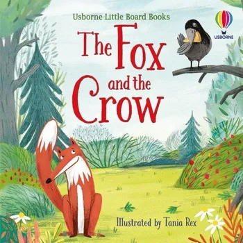 První čtění Usborne Little Board Books The Fox and the Crow - Lesley Sims