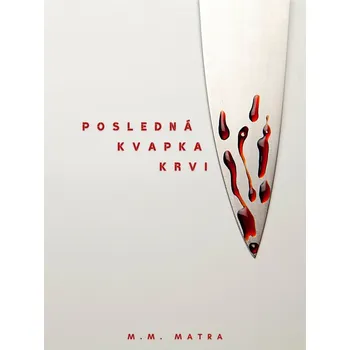 Posledná kvapka krvi - M. M. Matra