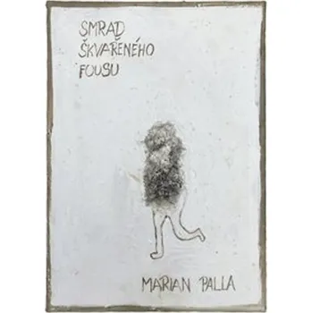 Poezie Smrad škvařeného fousu - Marian Palla