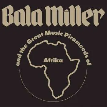 Zahraniční hudba CD Bala Miller & The Great Music Pyrameeds Of Afrika: Pyramids 2021