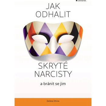 Osobní rozvoj Jak odhalit skryté narcisty a bránit se jim - Debbie Mirza (2022, brožovaná)