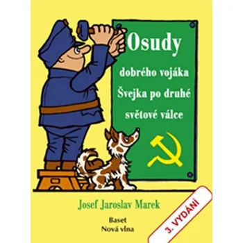 Osudy dobrého vojáka Švejka po druhé světové válce - Josef Jaroslav Marek (2019, brožovaná)