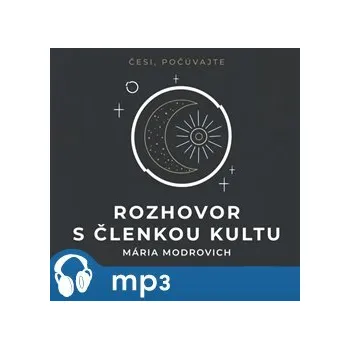 Rozhovor s členkou kultu - Mária Modrovich
