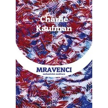 Mravenci - Charlie Kaufman