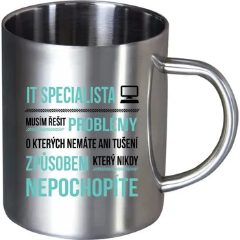 Nerezový hrnek Musím řešit problémy - IT specialista