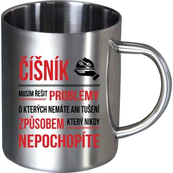 Nerezový hrnek Musím řešit problémy - číšník