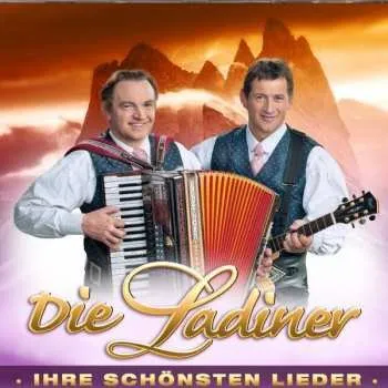 Zahraniční hudba 2CD Die Ladiner: Ihre Schönsten Lieder 2016