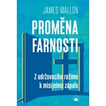 Proměna farnosti: Z udržovacího režimu k misijnímu zápalu - James Mallon (2022, brožovaná)