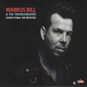 Zahraniční hudba CD Markus Rill & The Troublemakers: Everything We Wanted 2022