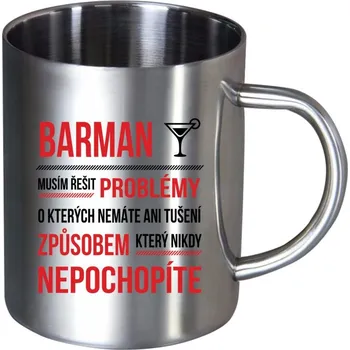 Nerezový hrnek Musím řešit problémy - barman