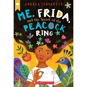 Me, Frida, and the Secret of the Peacock Ring (Scholastic Gold) - Cervantes, Angela