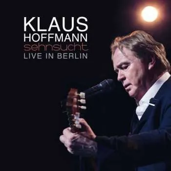 Zahraniční hudba 2CD Klaus Hoffmann: Sehnsucht (Live in Berlin) 2015