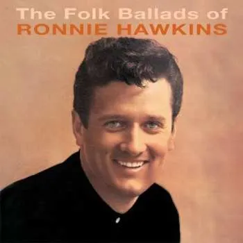 Zahraniční hudba CD Ronnie Hawkins: Ronnie Hawkins/The Folk Ballads Of Ronnie Hawkins 2022
