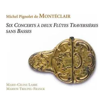 Zahraniční hudba 2CD Michel Pignolet de Montéclair: Konzerte Nr.1-6 Für 2 Flöten Ohne Bc 2011