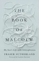 Book of Malcolm, My Son's Life with Schizophrenia - Sutherland, Fraser
