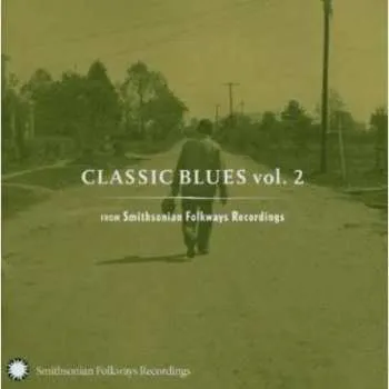 Zahraniční hudba CD Various: Classic Blues Vol. 2 From Smithsonian Folkways 2005