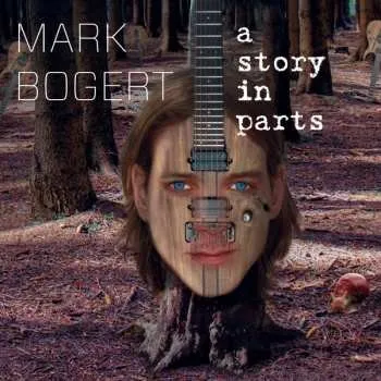Zahraniční hudba CD Mark Bogert: A Story In Parts 2019
