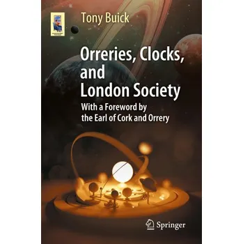 Cizojazyčná kniha Orreries, Clocks, and London Society: The Evolution of Astronomical Instruments and Their Makers – Tony Buick (EN)
