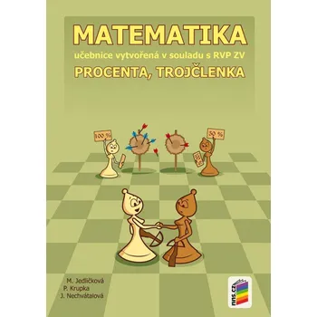 Přírodní věda Matematika - Procenta, trojčlenka (učebnice) - 7-26 - Mgr. Michaela Jedličková; RNDr. Peter Krupka, Ph.D.; RNDr. Jana Nechvátalová