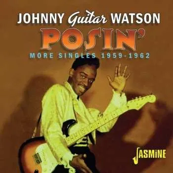 Zahraniční hudba CD Johnny Guitar Watson: Posin' - More Singles 1959 - 1962 2020