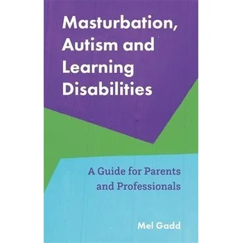 Cizojazyčná kniha Masturbation, Autism and Learning Disabilities - Gadd, Melanie