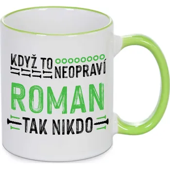 Hrnek - Když to neopraví Roman , tak nikdo Barva: Zelená