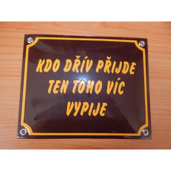 Gravírování Smaltovaná cedule Kdo dřív přijde, ten toho víc vypije. | Gravírování, smalt, piktogramy Smaltované cedule