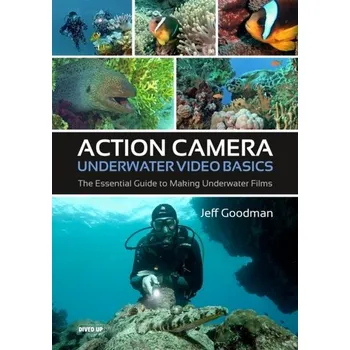 Umění Action Camera Underwater Video Basics - Goodman, Jeff
