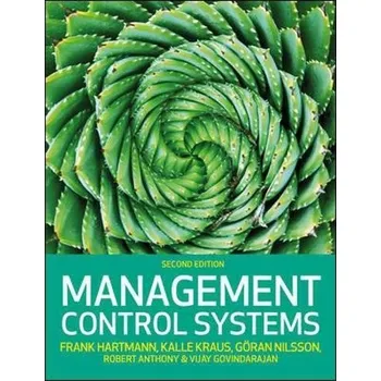 Učebnice Management Control Systems, 2e - Hartmann, Frank a Kraus, Kalle a Nilsson, Goran a Anthony, Robert a Govindarajan, Vijay