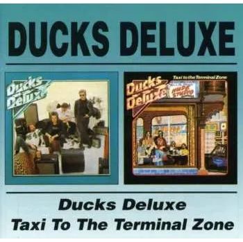 Zahraniční hudba 2CD Ducks Deluxe: Ducks Deluxe / Taxi To The Terminal Zone 2005