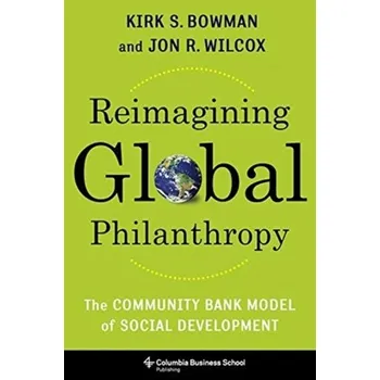 Populárně naučná literatura pro dospělé Reimagining Global Philanthropy - Bowman, Kirk; Arocena, Felipe