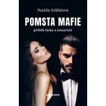 Pomsta Mafie: Příběh lásky a nenávisti - Natálie Soldátová (2022, brožovaná)