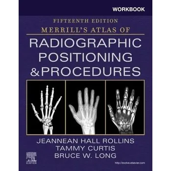 Cizojazyčná kniha Workbook for Merrill's Atlas of Radiographic Positioning and Procedures - Rollins, Jeannean Hall (Associate Professor, Medical Imaging and Radiation Sciences Department, Arkansas State University, Jonesboro, Arkansas, USA) a Long, Bruce W. (Director and A