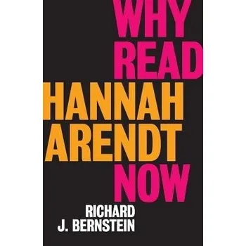 Cizojazyčná kniha Why Read Hannah Arendt Now? - Bernstein, Richard J.