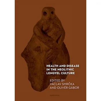 Kniha Health and Disease in the Neolithic Lengyel Culture Ekniha