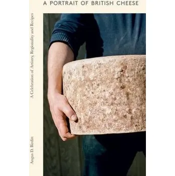 Cizojazyčná kniha Portrait of British Cheese - Birditt, Angus D
