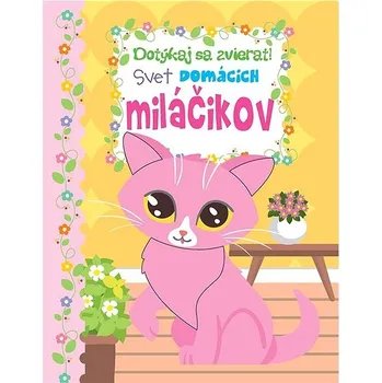 Dotýkaj sa zvierat - svet domácich miláčikov Kniha
