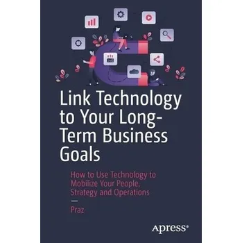 Cizojazyčná kniha Link Technology to Your Long-Term Business Goals - Praz