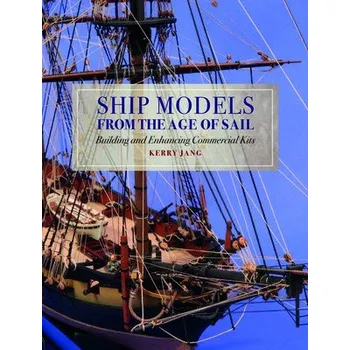 Cizojazyčná kniha Ship Models from the Age of Sail - Jang, Kerry
