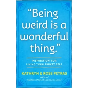 Osobní rozvoj Being Weird Is a Wonderful Thing - Petras, Kathryn