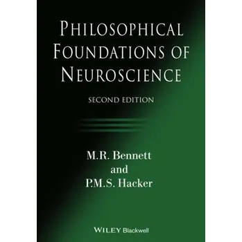 Kniha Philosophical Foundations of Neuroscience - Bennett, M. R.; Hacker, P. M. S. [EN] (2021, Měkká, John Wiley And Sons Ltd)