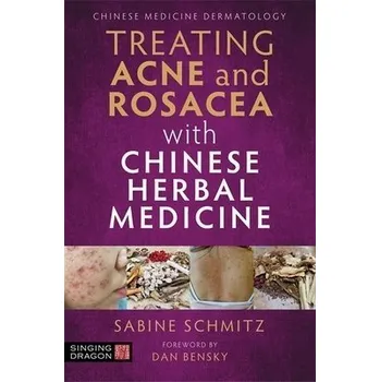 Cizojazyčná kniha Treating Acne and Rosacea with Chinese Herbal Medicine - Schmitz, Sabine