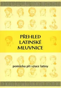 Přehled latinské mluvnice: Pomůcka při výuce latiny - Eva Bilíková [LA] (2021, brožovaná)