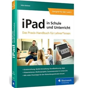 iPad in Schule und Unterricht - Kolewe, Felix