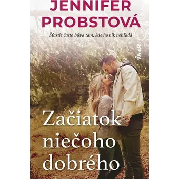 Beletrie pro dospělé Začiatok niečoho dobrého - Jennifer Probstová