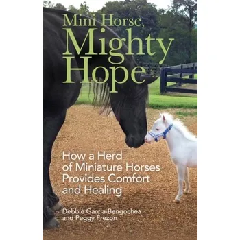 Mini Horse, Mighty Hope - Garcia-Bengochea, Debbie
