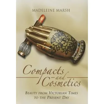 Cizojazyčná kniha Compacts and Cosmetics: Beauty from Victorian Times to the Present Day - Marsh, Madeleine