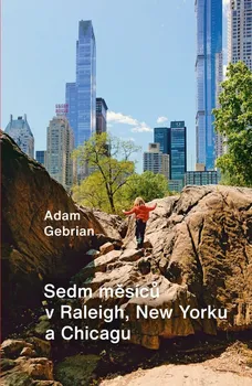 Literární cestopis Sedm měsíců v Raleigh, New Yorku a Chicagu - Adam Gebrian (2022, flexo)