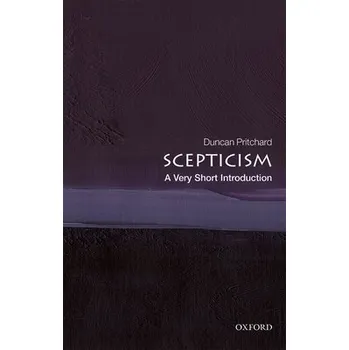 Cizojazyčná kniha Scepticism - Pritchard, Duncan (Distinguished Professor of Philosophy, University of California, Irvine, and Professor or Philosophy, University of Edinburgh)