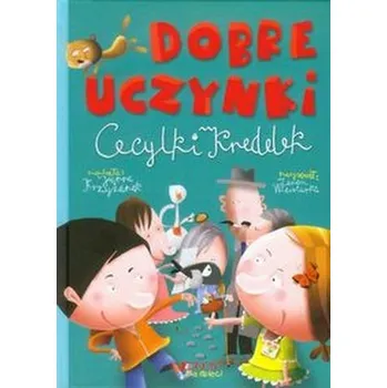 Dobre uczynki Cecylki Knedelek - Krzyżanek Joanna